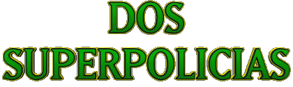 Logo Espagnol Deux Supers-Flics Cinéma International Multi Média 