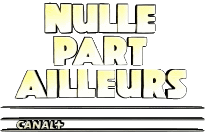 Nulle par Ailleurs Humour Divers Emission  TV Show Multi Média 