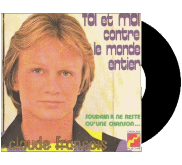 Toi et moi contre le monde entier - Soudain il ne reste qu&#039;une chanson ....-Toi et moi contre le monde entier - Soudain il ne reste qu&#039;une chanson .... Claude François Compilation 70' France Musique Multi Média 