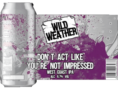 Dont&#039;t act like you&#039;re not impressed-Dont&#039;t act like you&#039;re not impressed Wild Weather UK Bier Getränke 