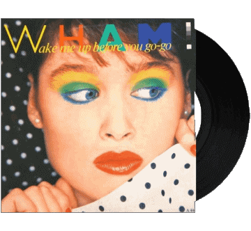 Wake me up before you go-go-Wake me up before you go-go Wham W Compilation 80' International Musique Multi Média 
