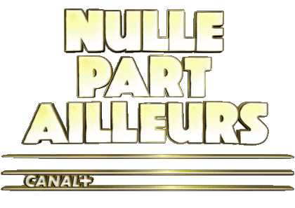 Nulle par Ailleurs Humour Divers Emission  TV Show Multi Média 