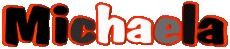 First Names FEMININE - UK - USA - IRL - AUS - NZ M Michaela 