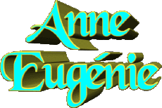 First Names FEMININE - France A Composed Anne Eugénie 