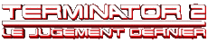 Multi Média Cinéma International Terminator Logo 02 Le Jugement Dernier 